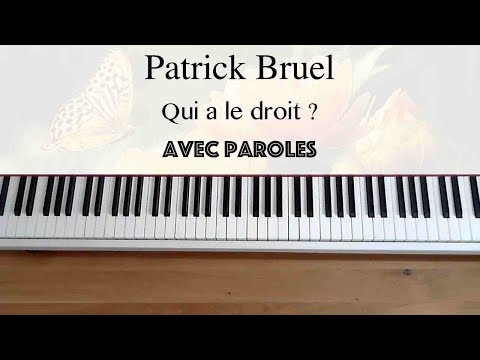 Patrick Bruel - Qui a le droit (avec paroles) - Piano