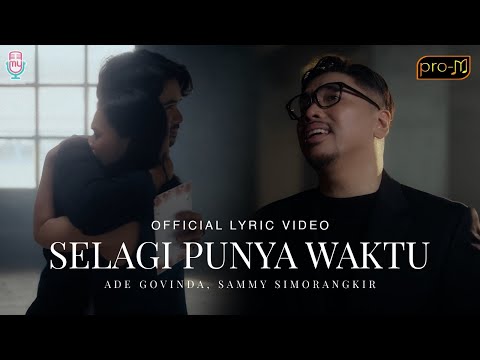 Ade Govinda, Sammy Simorangkir - Selagi Punya Waktu (Official Lyric Video)