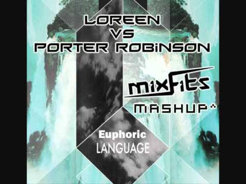 Porter Robinson vs Loreen Euphoric Languages (MixFits Mashup )