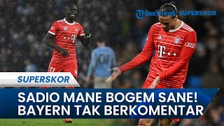 Sadio Mane Bogem Leroy Sane Pasca-kalah dari Man City di Liga Champions, Bayern Tak Mau Berkomentar!