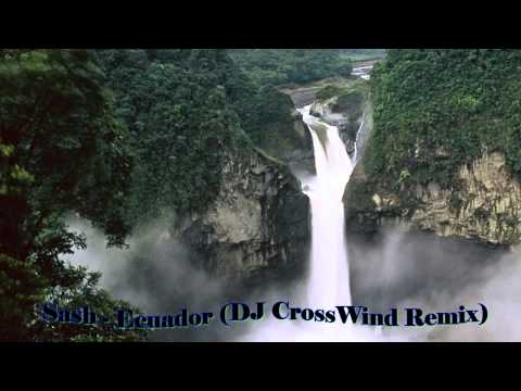 Sash - Ecuador (DJ CrossWind Remix 2012)