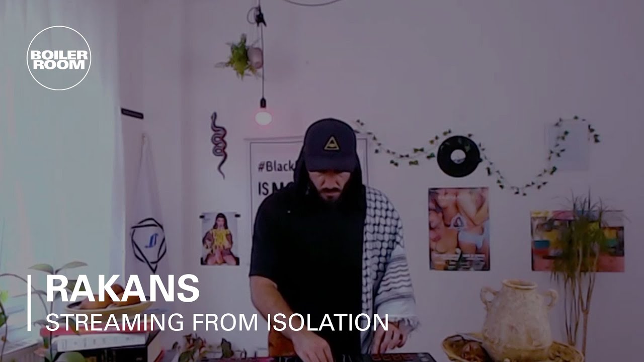 Rakans - Boiler Room: Streaming from Isolation