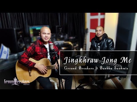 Jingkhraw Jong Me(feat Banbha Sawkmie) | Acoustic | Ground Breakers Official Music Video