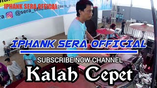 Kalah Cepet Cover Kendang by Iphank Sera (SERA Live FamGath 1 SERA MANIA INDONESIA 2018)