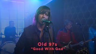 Old 97's - “Good With God” (Official Music Video)