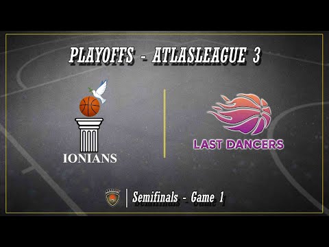 Atlasbasket Playoffs League 3_   Semifinals Game 1 - IONIANS vs LAST DANCERS 74-61
