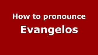 How to pronounce Evangelos