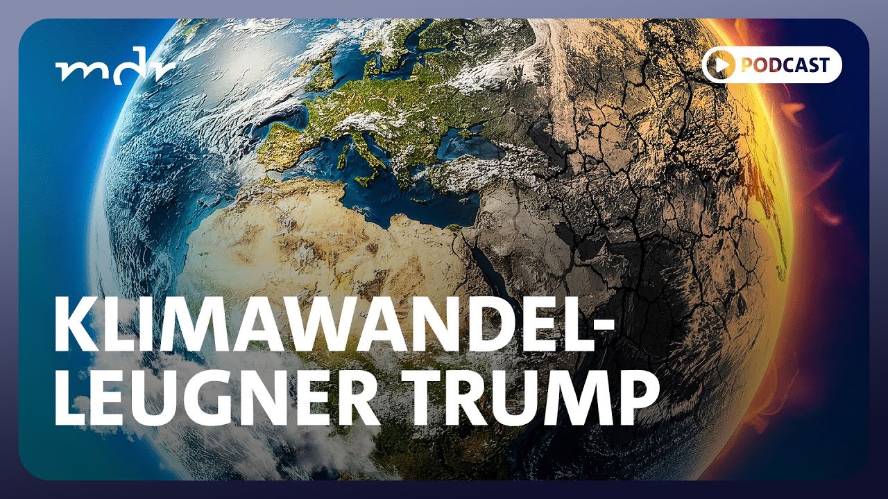 Klimawandel-Leugner Trump – warum es trotzdem Hoffnung gibt | Podcast ARD Klima Update | MDR
