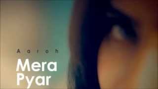 Aaroh   Mera Pyar Video Teaser