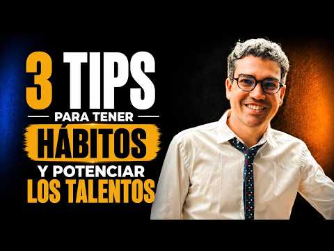 3 Tips Para Tener Hábitos y Potenciar Los Talentos | Juan David Aristizábal