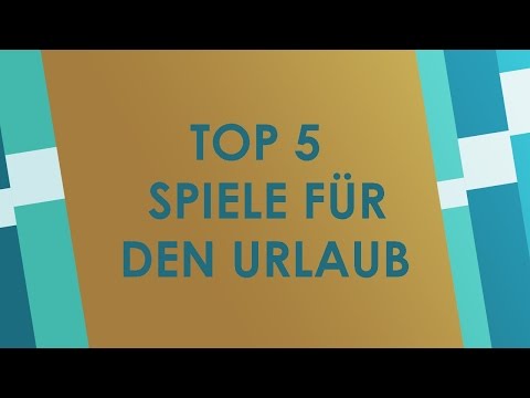 Top 5 Spiele für den Urlaub