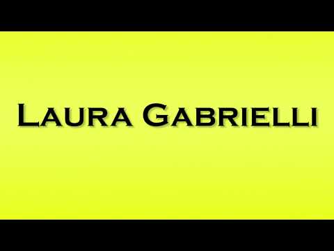 Pronunciation of Laura Gabrielli