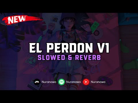 DJ El Perdon V1 ( Slowed & Reverb ) 🎧