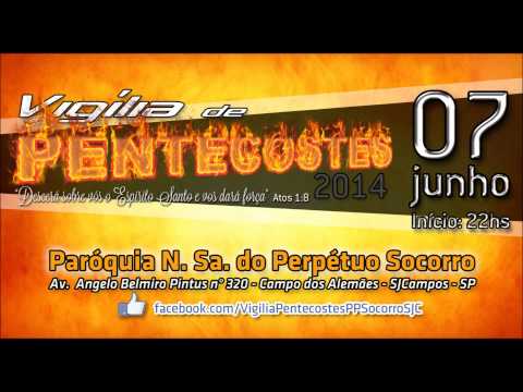 Vigília de Pentecostes - 07/06/2014 - Paróquia N. Sa. do Perpétuo Socorro - S.J. dos Campos - SP