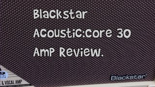 Video thumbnail for Blackstar-Acoustic:Core 30-Guitar/Vocal Amp Review. by Wayne R Guitar