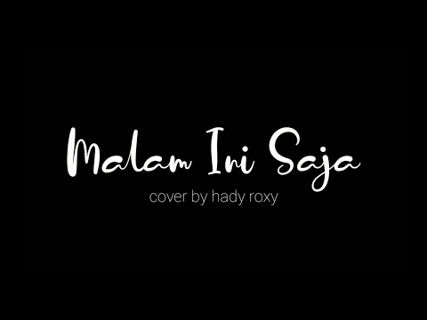Malam Ini Saja - Nobo (cover by hady roxy)