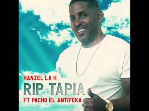 Hanzel La H Ft. Pacho El Antifeka - Rip Tapia