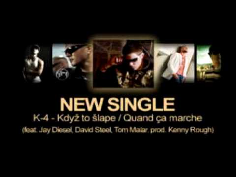 K-4 - Quand ca marche / Když to šlape (feat Jay Diesel, David Steel, Tom Malar, prod. Kenny Rough)