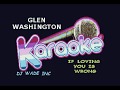 GLEN WASHINGTON   IF LOVING YOU IS WRONG, DEMO (lyrics)