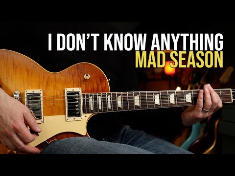 How to Play "I Don't Know Anything" by Mad Season  | Guitar Lesson
