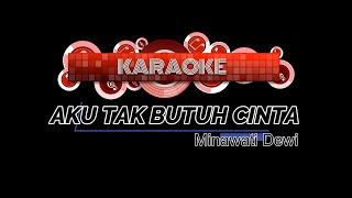 Download lagu KARAOKE Aku Tak Butuh Cinta - Minawati Dewi mp3 Download lagu KARAOKE Aku Tak Butuh Cinta - Minawati Dewi mp3