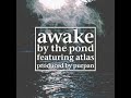 Awake By The Pond Ft Atlas Prod Purpan
