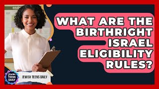 What Are The Birthright Israel Eligibility Rules - Jewish Teens Daily