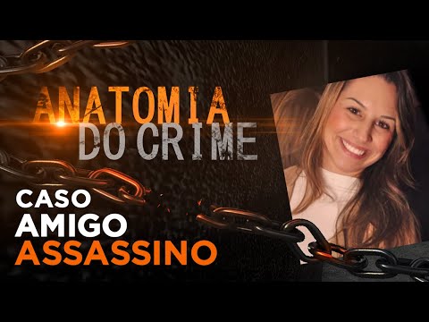 ANATOMY OF CRIME - DEBORA REGINA CASE - MURDERER FRIEND