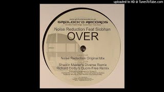 Noise Reduction feat. Siobhan - Over (Richard Dolby's Quorn-Free Remix) *Bassline House*