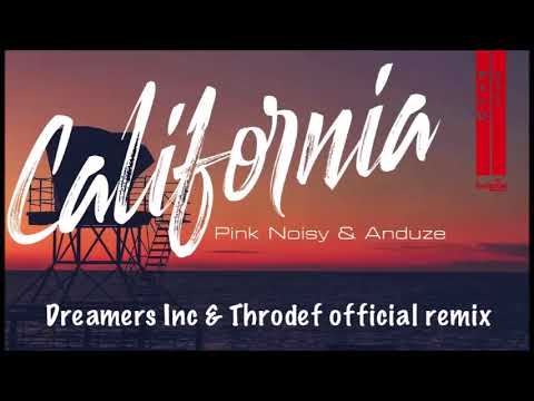 Pink Noisy feat  Anduze   -California (Dreamers Inc & ThroDef wild rose remix)