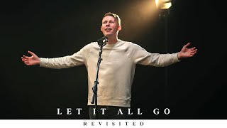 Let It All Go (Revisited)