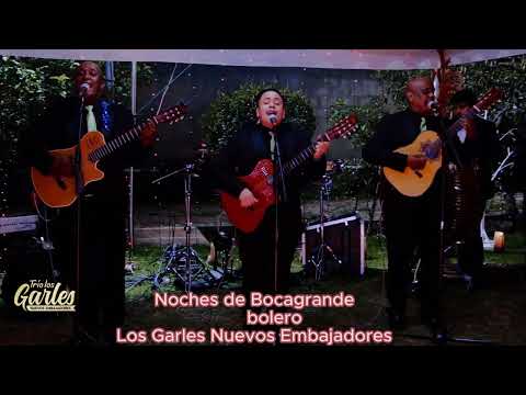 Noches De Boca grande bolero Los Garles Nuevos Embajadores - Trio Los Garles