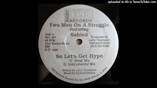 Two Men On A Struggle Featuring Sahied | So Let's Get Hype (Vocal Mix)