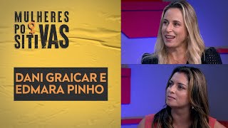 Dani Graicar e Edmara Pinho | Mulheres Positivas – 16/04/2023