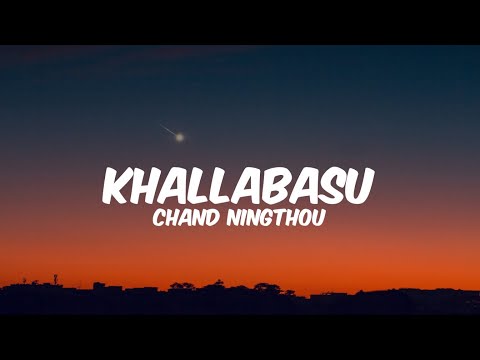 Khallabasu - Chand Ningthou X Satyajit Athokpam || Lyrics (Unofficial)