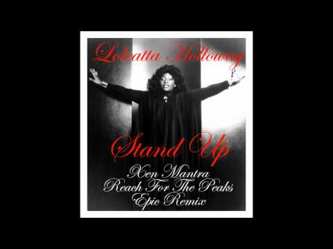 Loleatta Holloway - Stand Up (Xen Mantra Reach For The Peaks Epic Remix)