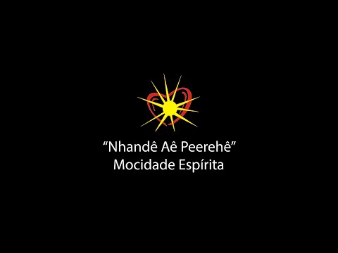 Nhandê Aê Peerehê - Mocidade Espírita