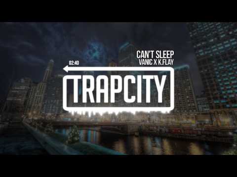 Vanic x K.Flay - Can't Sleep