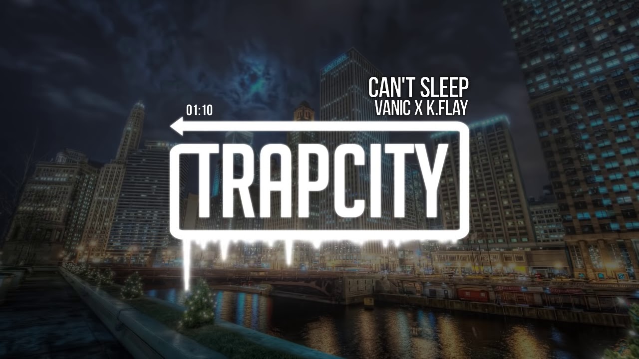 Vanic x K.Flay - Can't Sleep