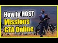 How To PLAY And HOST Missions In GTA 5 Online Invite Friends Or Solo