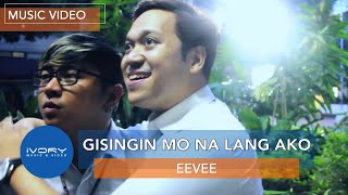Eevee | Gisingin Mo Na Lang Ako (Kung Tayo Na) | Official Music Video