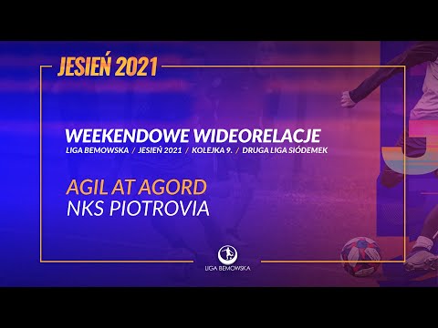 LIGA BEMOWSKA / JESIEŃ 2021 / AGIL AT AGORD - NKS PIOTROVIA