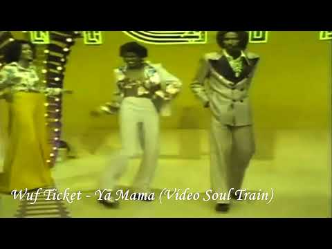 Wuf Ticket  - Ya Mama (Vídeo Soul Train) 1982