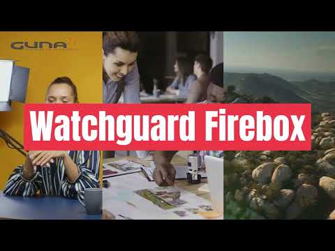GUNA X WatchGuard Firebox Platform