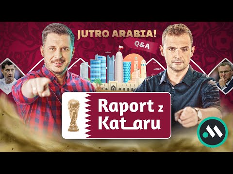 POLSKA - ARABIA, MECZ O WSZYSTKO JUŻ W SOBOTĘ! RAPORT Z KATARU + Q&A LIVE
