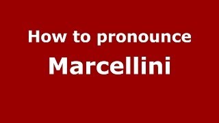 How to pronounce Marcellini