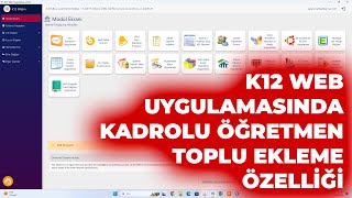 K12 Web Uygulamasında  Kadrolu Öğretmenleri Topluca Ekleme Özelliği