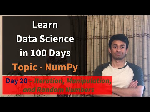 Day 20 - NumPy - Iteration, Manipulation, and Random Numbers
