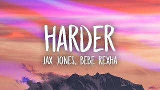 Jax Jones, Bebe Rexha - Harder (Lyrics) Jax Jones, Bebe Rexha - Harder (Lyrics)
