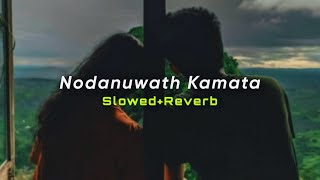 Nodanuwath Kamata (Slowed+Reverb)  Ruwan Hettiarac
